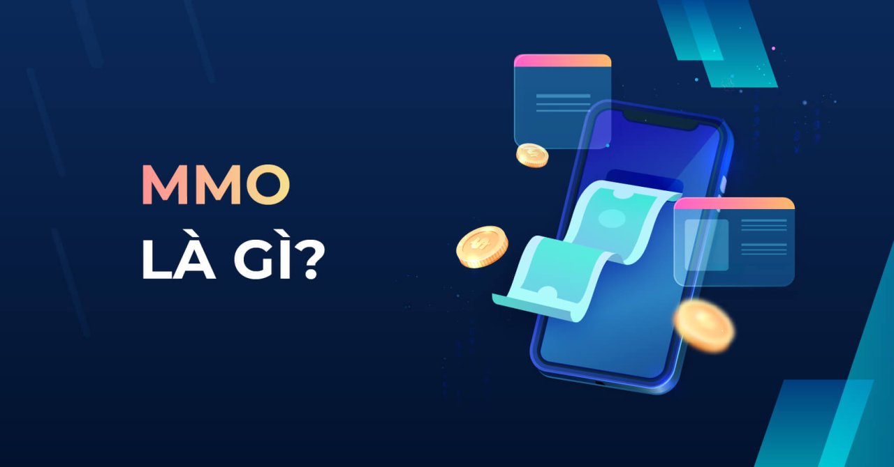 MMO là gì? Người làm MMO ở Việt Nam cần làm những gì?